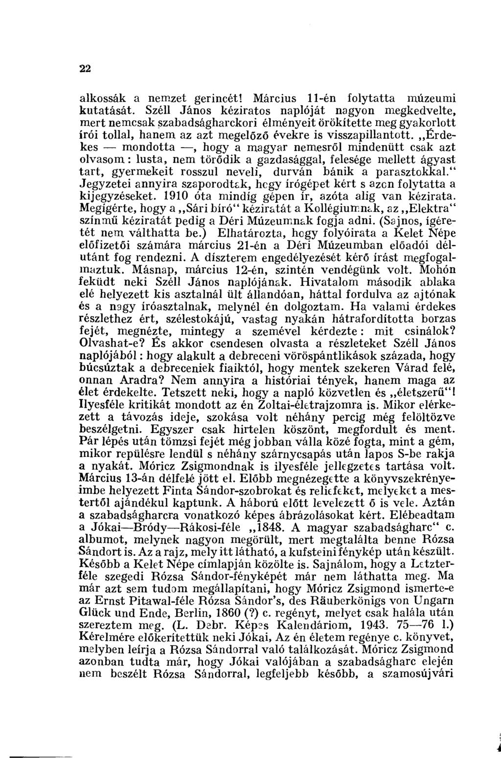 22 alkossák a nemzet gerincét! Március 11-én folytatta múzeumi kutatását.