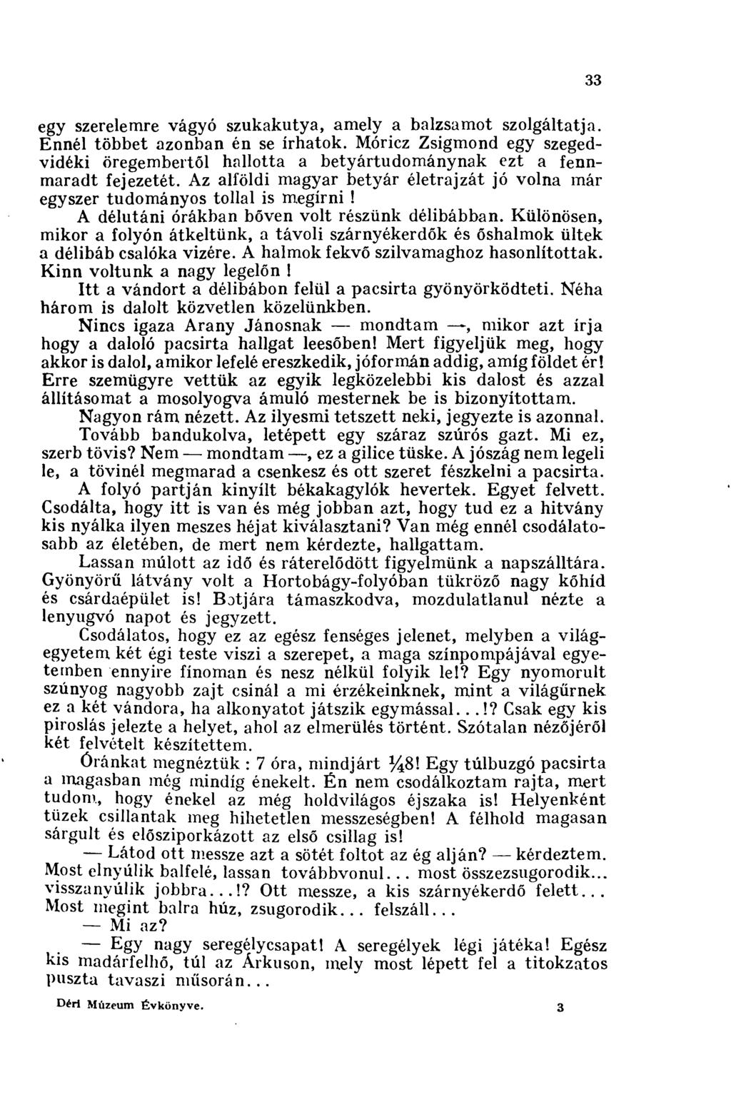 33 egy szerelemre vágyó szukakutya, amely a balzsamot szolgáltatja. Ennél többet azonban én se írhatok.