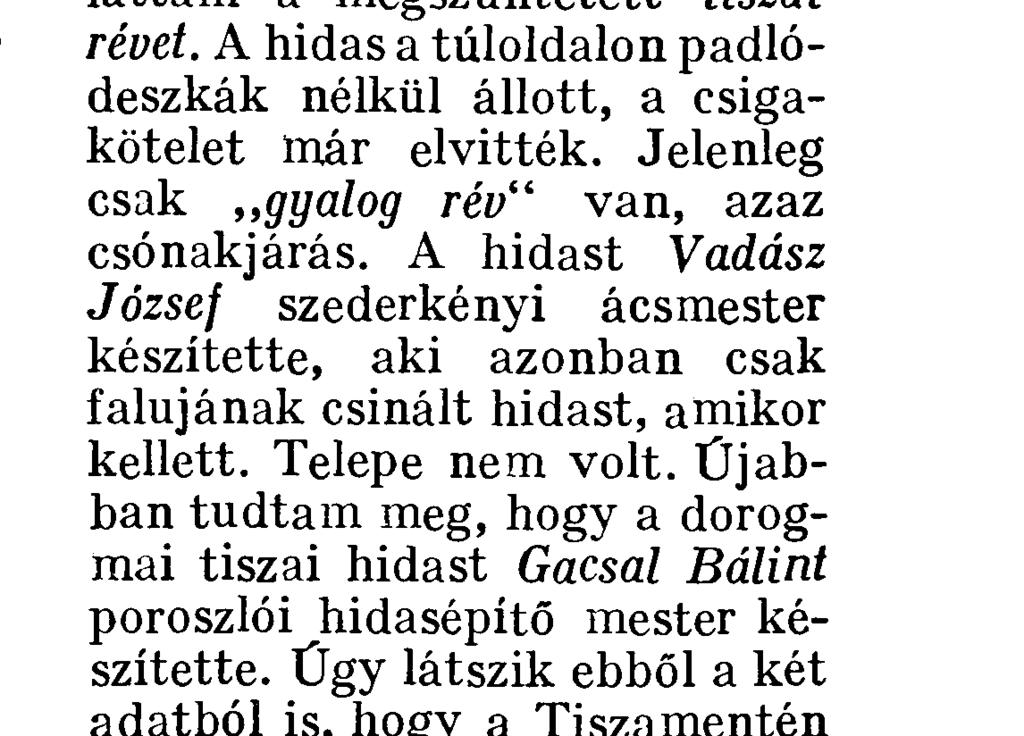 A medernek ilyen elfajulása sok költséget okoz a vízszabályozó Társulatnak.