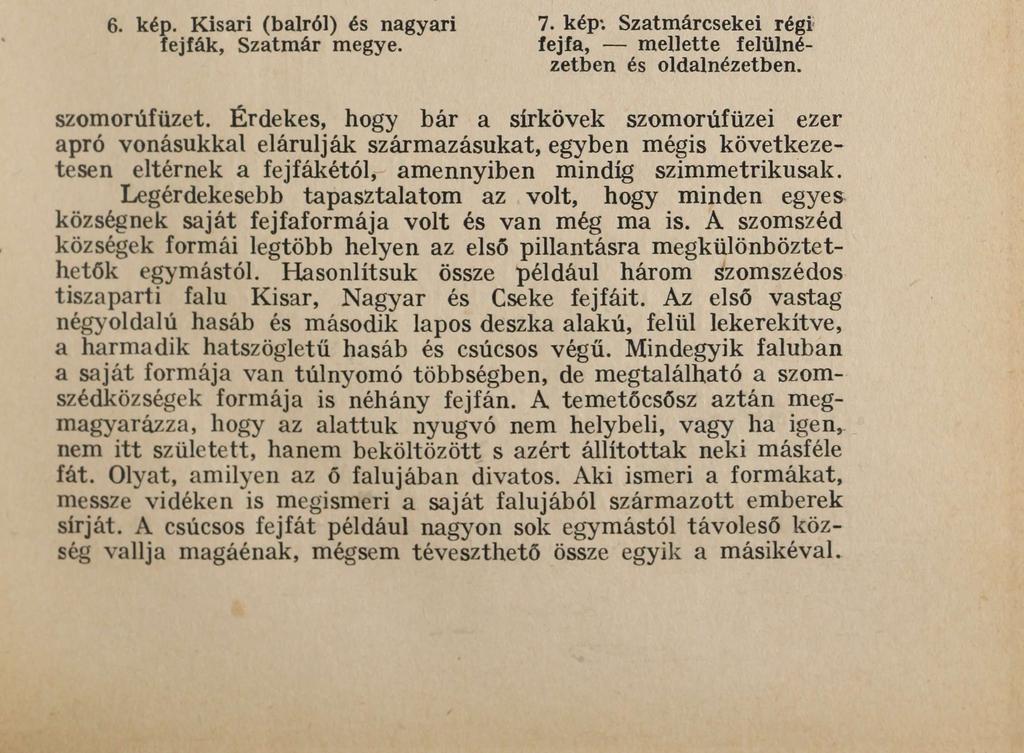 59 Prügyön ellenben a legöregebb fejfák mind sírkőformát utánoznak, mégpedig valami régi és elég komplikált sírkőformát.