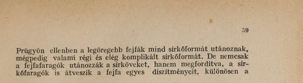 Hasonlítsuk össze például három szomszédos tiszaparti falu Kisar, Nagyar és Cseke fejfáit.