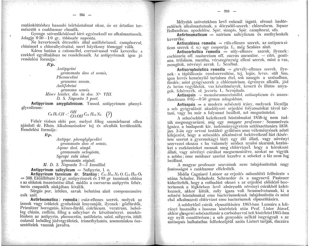 - 20-f - csalánkiüléshez hasonló h6rhánlalmal okoz, <ic ez árlallan lcrnészelü s csakhanar cltulik. Gyenge szivnííkihléssel hirü egyéne.knél ne alkalnaztassék. Adagja 0 50 -~ l O gr.