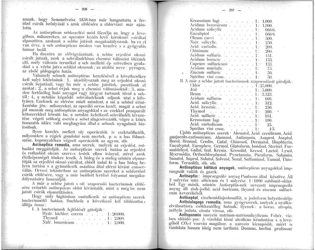 - 206 - annak, hogy Sennelvcisz 8;"l8-hnn núr hangozlalta a fertőz<> csirák hcl'oldsüt s azok diilésére a chlóryizct mür ajánlotta. - :\. antiseplicus sebkezelési cld f/íczéljn az. hogy a levl~g6hen.