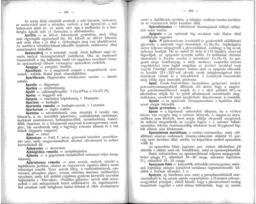 - 22 - Az aorta felsíi részéh6 erednek a sziv koronás verli-crci; az aorta-ivbiíl ered a névtelen vcrfí-ér, a hal fejver<l-ér, a bnl kulcscsont alatti ér: az aorta als6 ága a mellkasba és a hasüregbe
