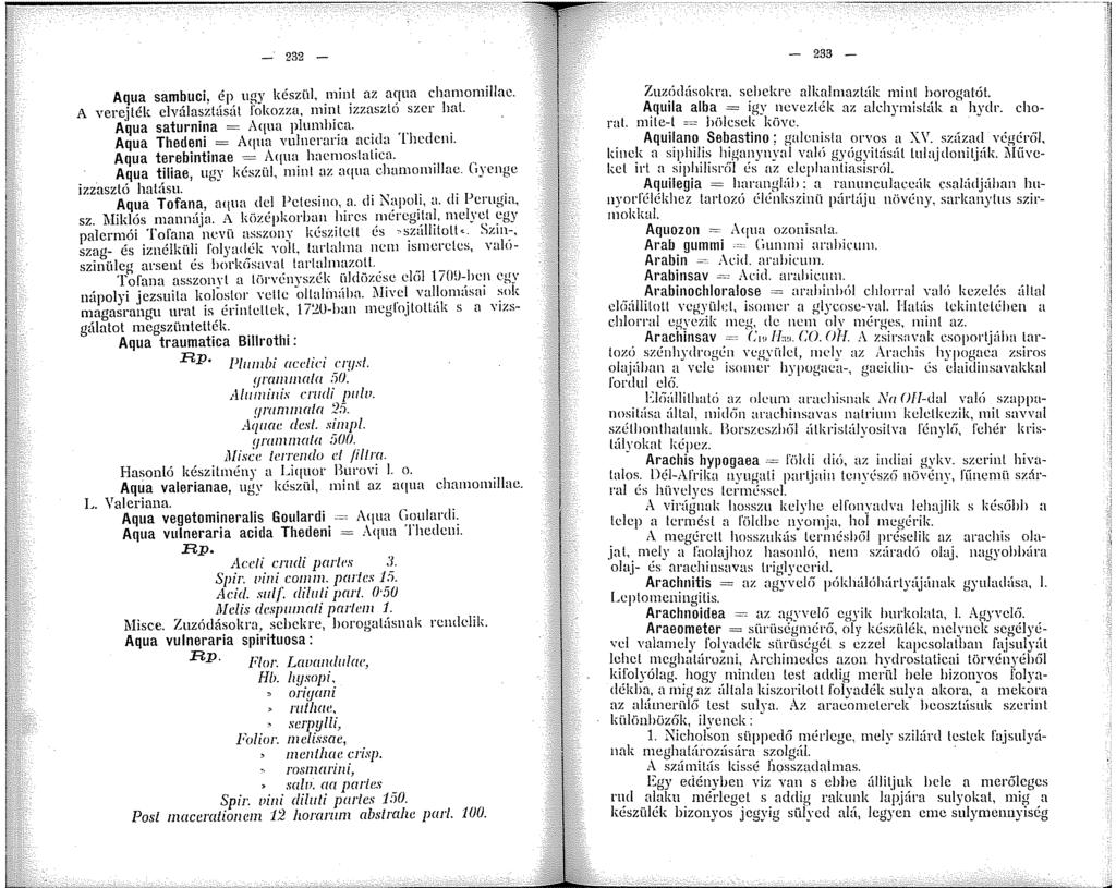 _. 232 - Aqua sambuci, ép u~y készül, _min_l az a'.ua chamomillac. A verejték elválasztását!okozza, mml zzaszlo szer hal. Aqua saturnina = Aqua plumhica. Aqua Thedeni = Aqua vulneraria acida Thcdcni.