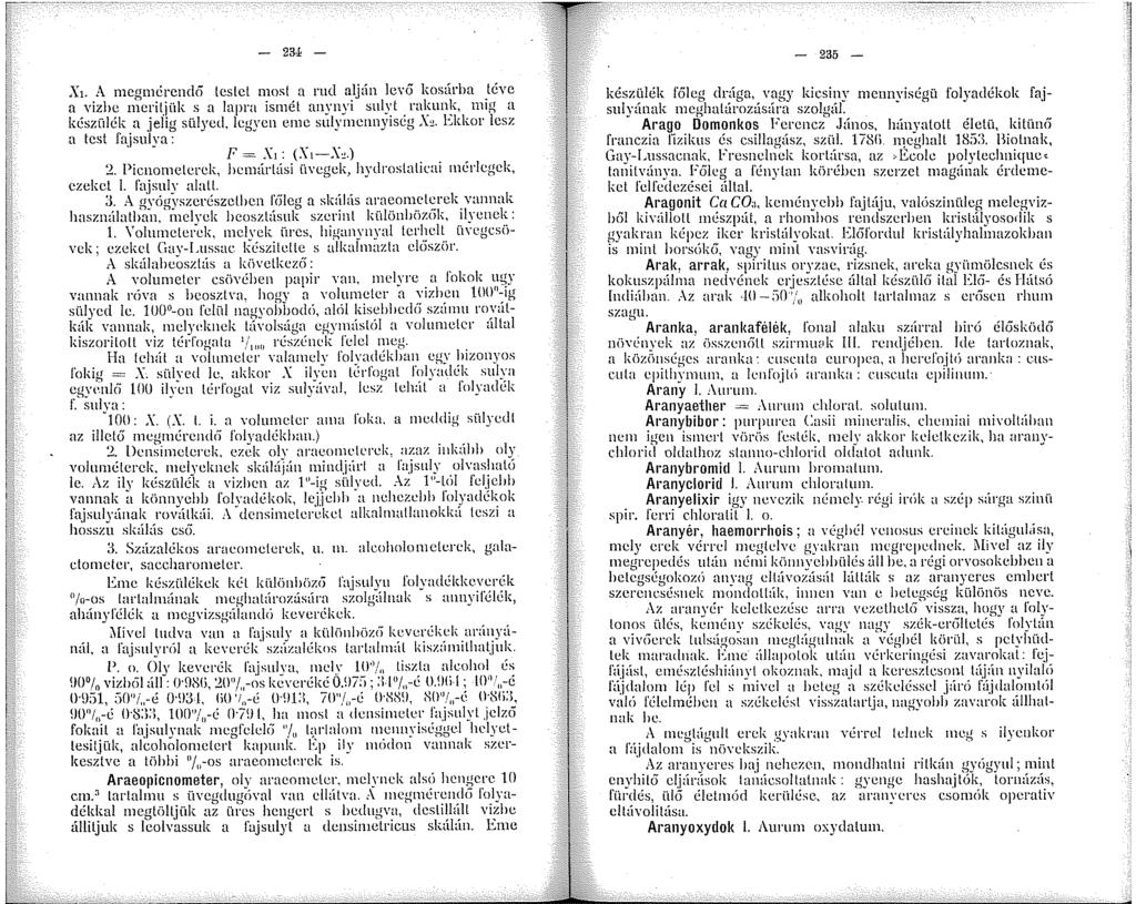 - 23- Xi. A megmérendő lest el mosl. a rud a_iján lcvc3 kosárba _téve a vizhc incriljük s a lapra isrnet anyny snij:t. ral5nn!\, ng a készülék a i'eli«sülved le"vcn eme sulvmennvseb 0 Xe.