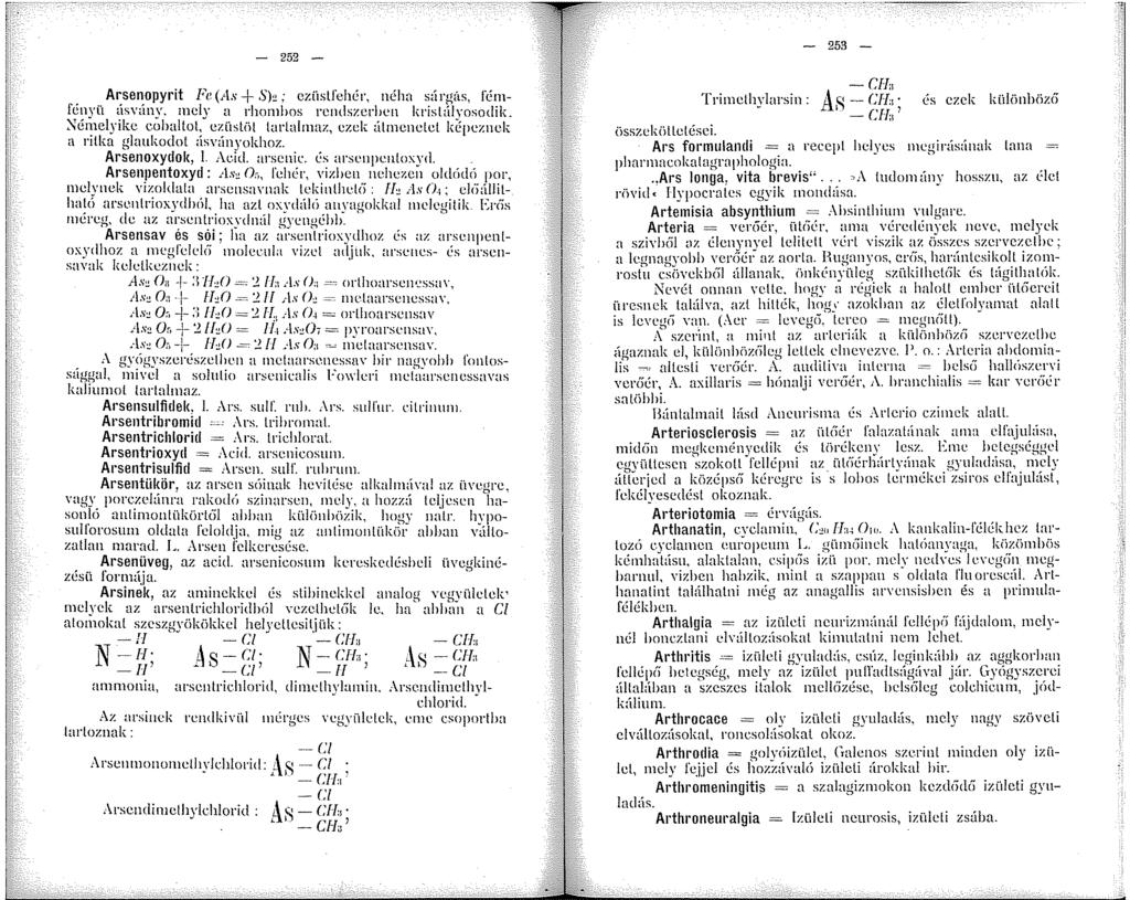 - 252 - Arsenopyrit Fc (As+ S),; czüslfehé', néha súrgás, fémfényü úsvüny. mely a rhombos rendszerben krist:llvosodik.
