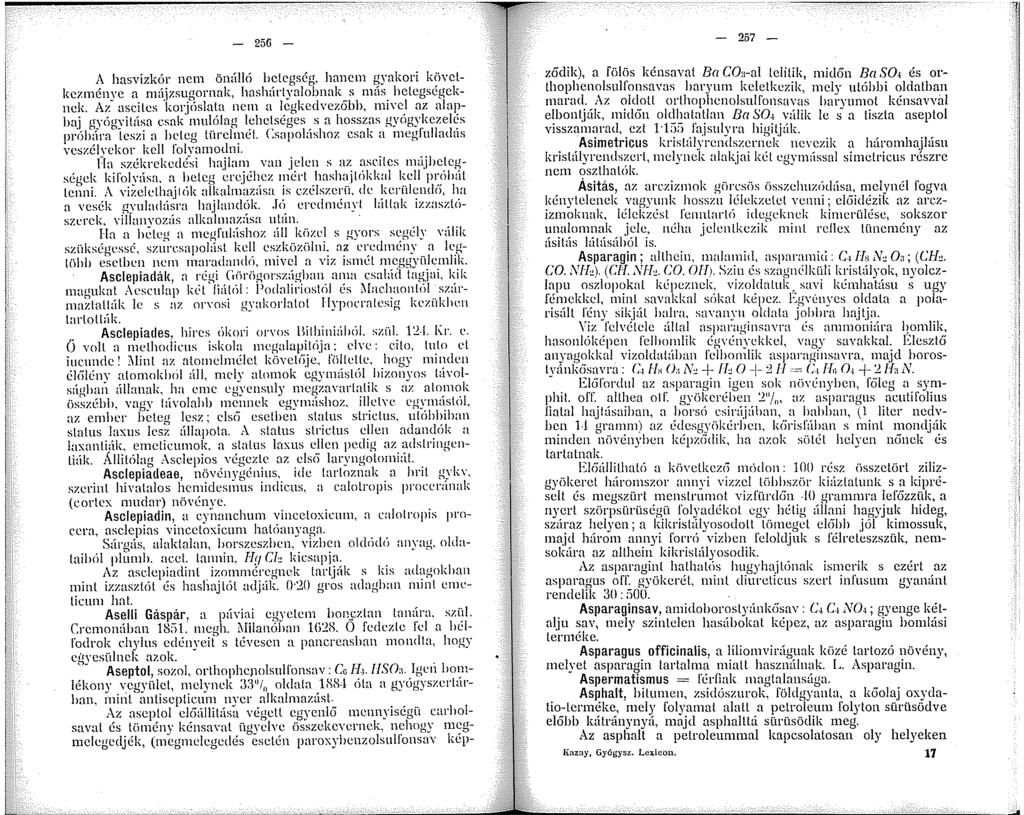 - 256 - A hasvízkór ncn önálló betegség, hnncn gyakori küvcl~ keznénye a nájzsugornnk, hnshárlynlobnak s ntls hctcgségcknck.