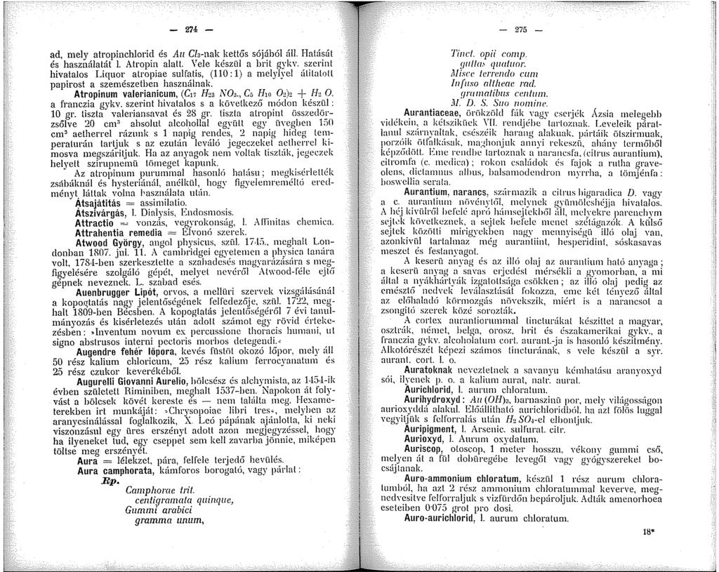 - 274 - ad, mely atropinchlorid és A Cla-nak kettős sójából áll. Hahísál és használatát. Atropin alatt. Yele készül a brit gykv.