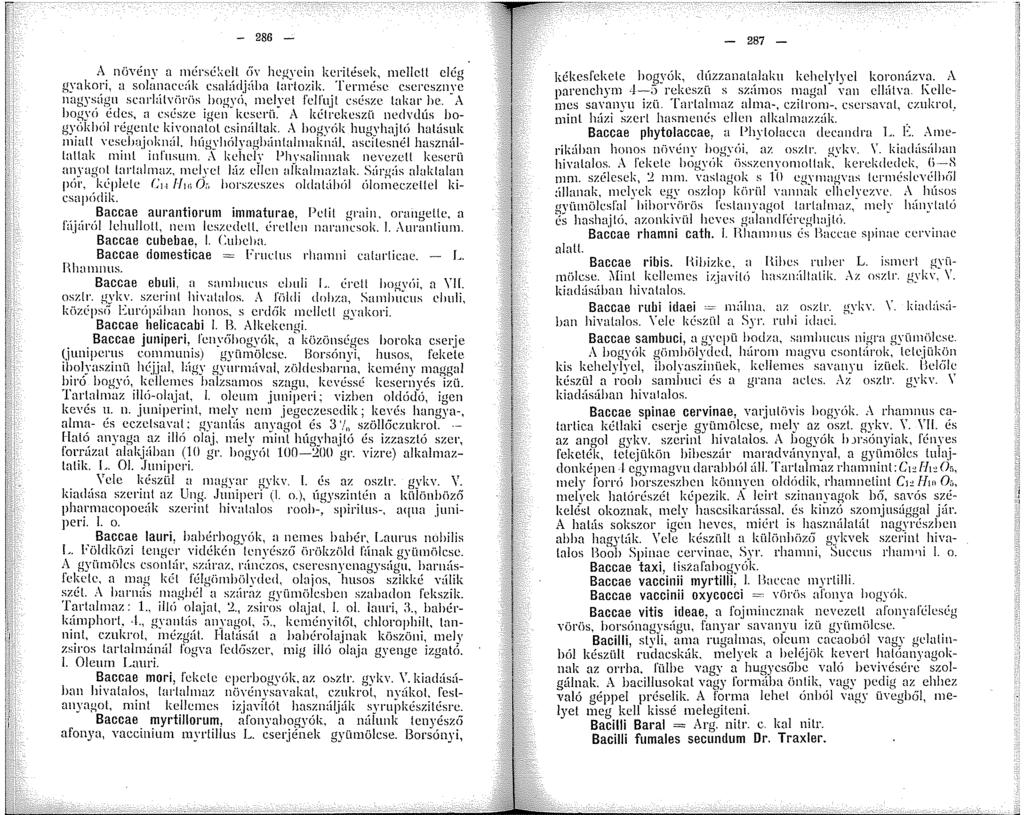 - 286 -,;.\ noveny a érsékclt 6\' hegyein keritések, nehett elég gyakori, a solunace:ík csalcídj<llht tartozik. rernése cseresznye nagysügu srnrhílvii!'üs bogyó, nclyet felfujl <:sésze takar he.