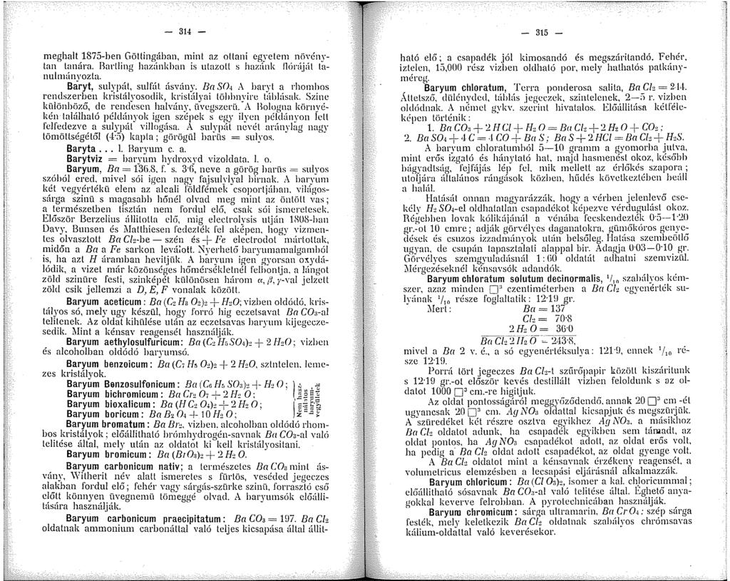 - 34 - meghalt 875-ben Göttingában, mint az ottani egvetem novcwtan tanára. Barlling hazánkban is utazott s haz>ink llüníjál tiinulnuí.nvozla. Baryt, sulypál, sulfát. ásvány. Ba S0.