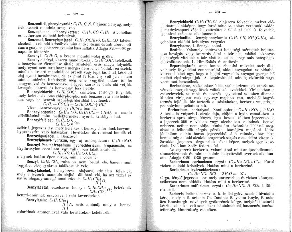 . - 332 - Benzonitril, phenylcyanid: C, Hn. C. N. Olajnemü anyag. melynek kcserü andula szaga Yan. Benzophenon, clijjhenyll<eton : Cn H-,. CO. Cn lf:. Alrnholban és aetherbcn oldható kristúlyok.