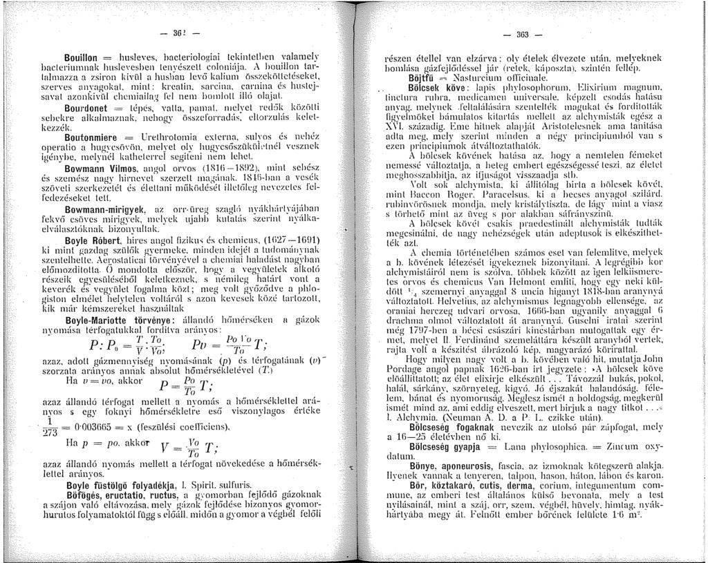 - 36! - Bouillon = husleves, lrncleriologiai lckinlctlicn valamely hacleriumnak hnsleveshen len\'észcll coloniúja.