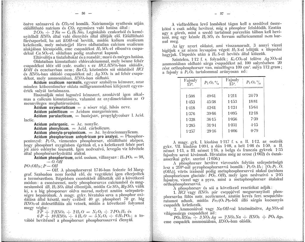 - 3G - ün_!;c. szé;savd és ~O,-vé bomlik. :\atriumsója synlhcsis utján cloalhlhato natrmm cs CO, cgvmásra vnló hatása állal : 2 Uh + 2 Na = e, H. Ná,.