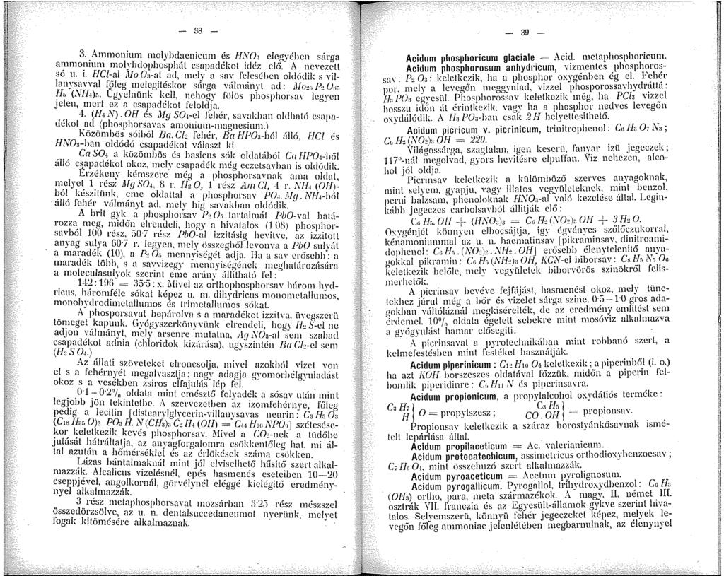 - 38-3. Ammonium molyhdacnicum és HNO:i elegyében stírga ammonium rnolyhdophosphál csapadékot id