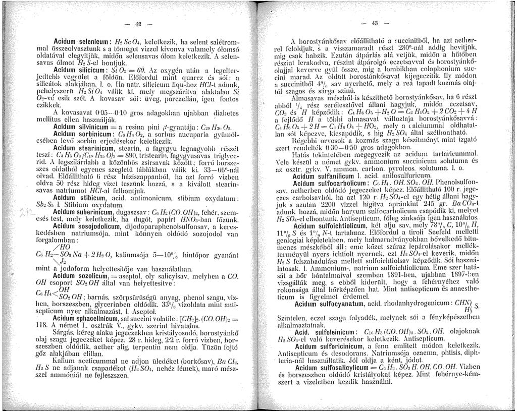 - 42 - Acidum selenicum : E-h Se 0., keletkezik, ha sclcnt salétromnal üsszeolvasztunk s a lücget yjzzcl kivonva valanclv ölons6 oldatával elegyitjük, midcin sclensavas ólom keletkezik.