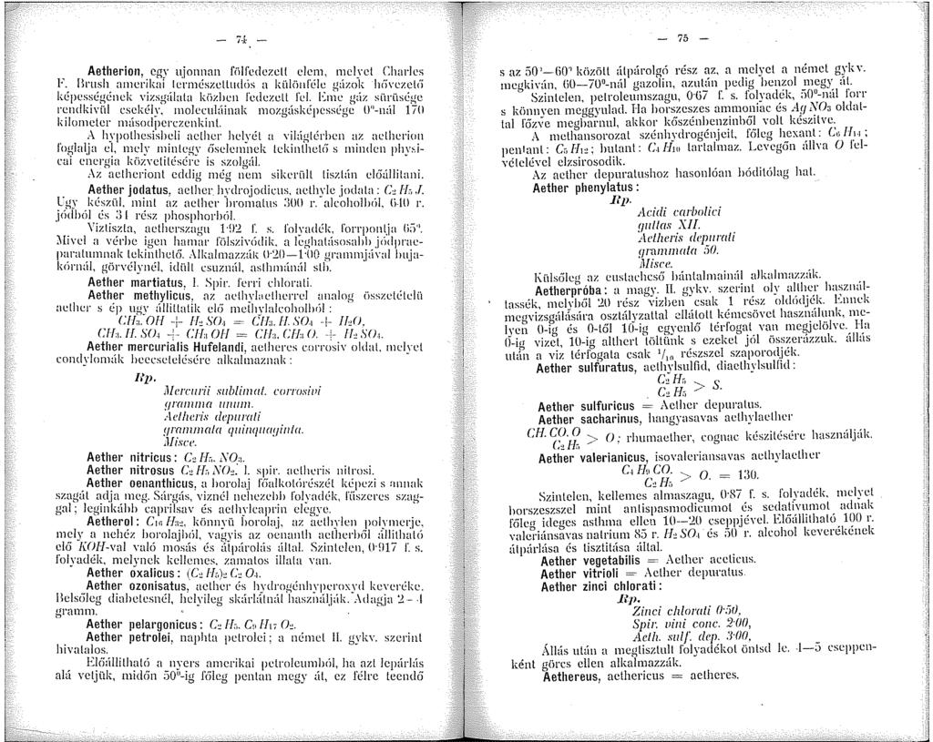- l J: Aetherion, egy ujonnan fiilfedczell elem, melyet Charles l '. Brush aerikai!crés;.elludós a külünl'élc gázok -i6vczcl<'í képességének vizsgúlata küzllcn J'cdczcll fel.