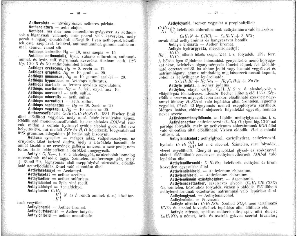- 76 - Aetherolata = növénnészck aethcrcs párlata. Aeth~rolatura = aeth: olajok. Ae~hopsi Ina ür ncrn hasznúlatos gyógyszer.