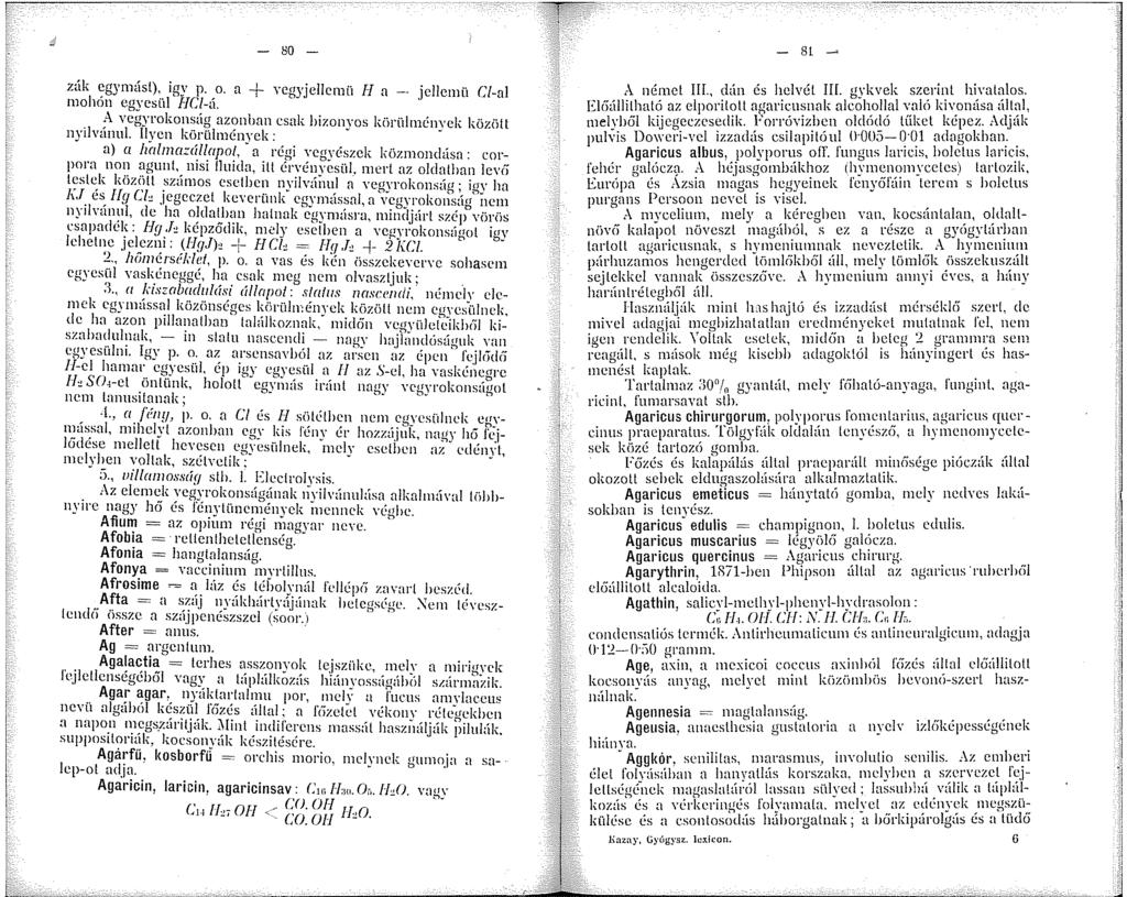 - 80 - zák ~gymásl), igy p. o. n + vcgyjellcmii H a - jcllcmii C/-al mohon egyesül HC/-á.. ;!\ vegyrokonság azonban csak bizonyos kürülnénvck között nyilvannl.