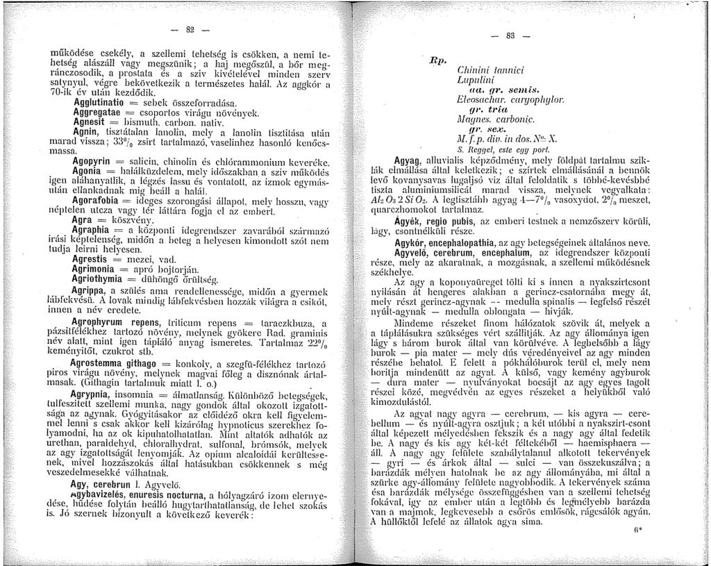 - 82 - működése csekély, a szellemi lehetséa is csökken a nemi tehetség altíszáll vaav neaszünik, a h~ ea6szül a b6r eo~,,. <.
