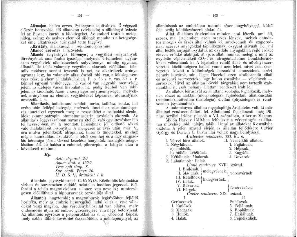 - 02 - Alkmajon, hellcn orvos, Pythagoras tanitnínya. Ö végezett először honczolúst ékí <Íllatokon (vivisectio) s :íllitülag {i fedezte fel az Eustach kürtöt, a látöidegeket.