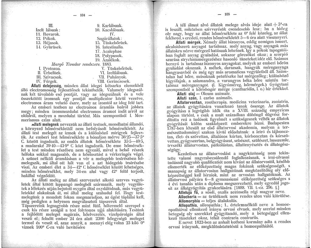 III. Izcll lúhuak:. Hovarnk. 2. Pókok. l:l. Héjasok... Gyürüsck. - 04 -!l. Hl. Karhíhuak. Kacslábuak. \'. Sugárállalok: 5. Tüskebéírück. lli. Inleslinalia. 7. Acalcphae 8. l'.olypusok.!i. Azalékok.
