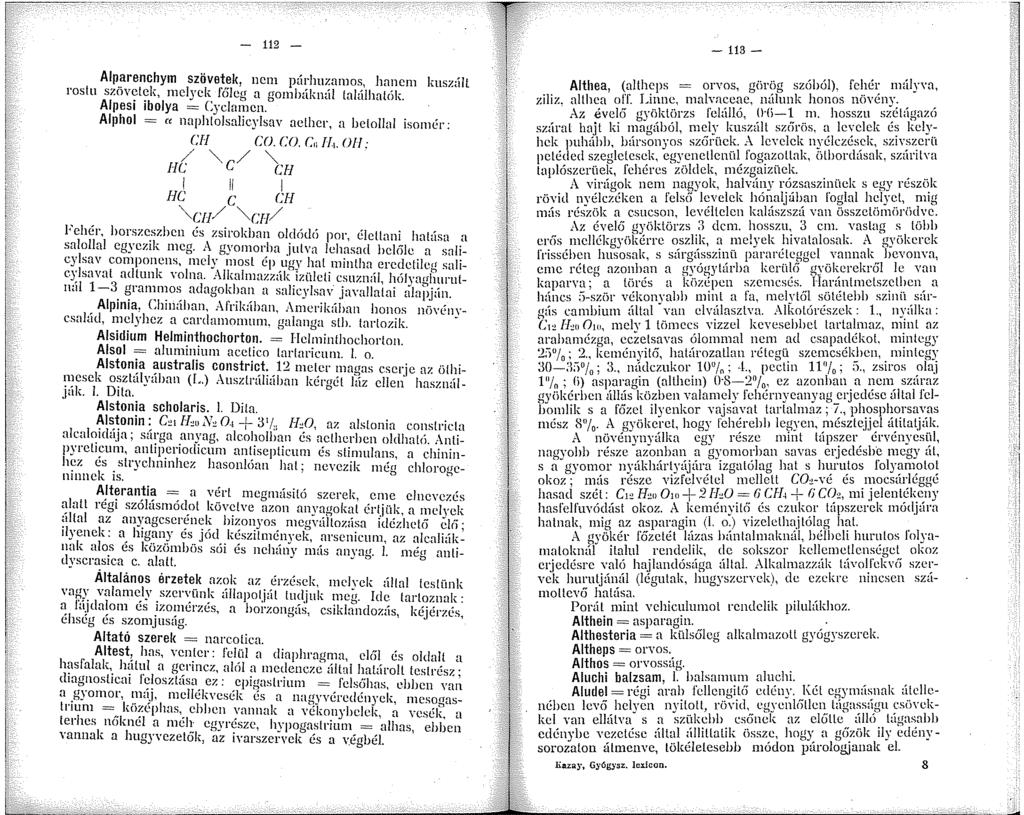 - 2 Alp_arenchym szövetek, nem párhuzamos, hanem kuszált roslu szovelek, melyek féileg a gombáknül lalálhalcík. Alpesi ibolya = Cyclamcn. Alphol = " naphlolsalicylsav aelhcr, a bclollal isomér: CH CO.