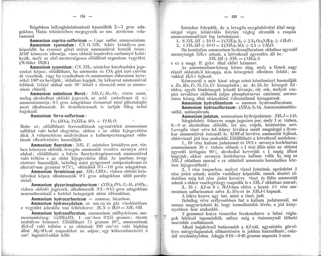 - 3± - Régebhen hcílyagbántalmaknál hnszn:ílták 2-~ gros aclngoklinn. {~Tatás tckintctéhcn egcgyczik az nnl acclie ~olutummal. Ammonium cuirico-sulfuricum = Cupr. sull'nr. ammonialnm.