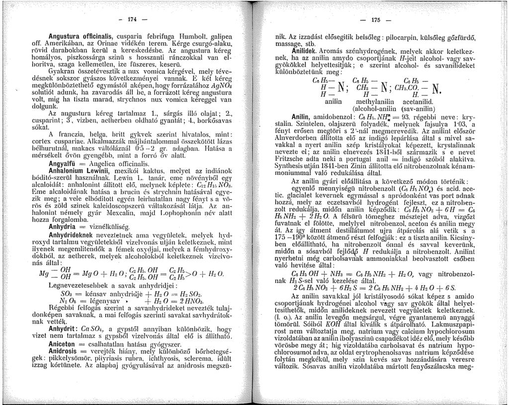 - 74 - Angustura officinalis, cusparia fehrifuga Humholt. galipea off. Amerikában, az Orinae vidékén terem. Kérge csurgó-alaku, rövid darabokban kerül a kereskedésbe.