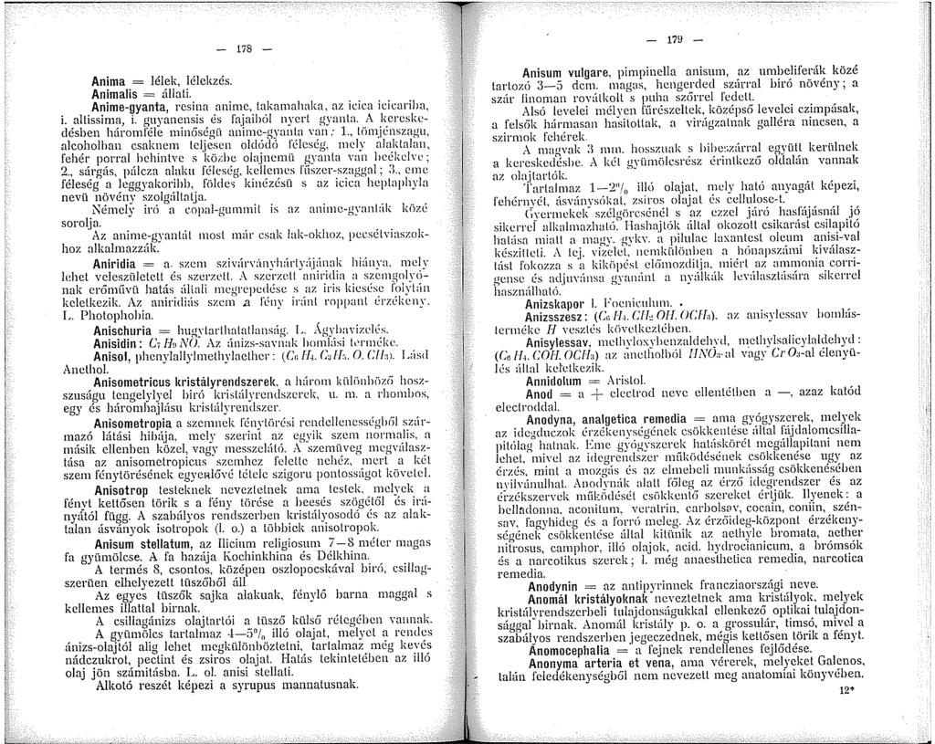 - 78 Anima = lélek, lélekzés. Animalis = állati. Anime-gyanta, rcsina aninc, takanahaka, az icica icicarilia i. altissima, i. guyanensis és fajaiból nyert ivanla.