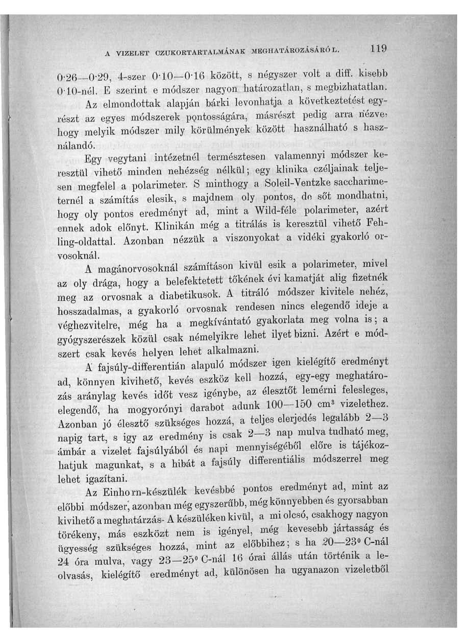 A VIZELET CZUKORTARTALMÁNAK MEGHATÁROZÁSAIK) L. 119 0 26 0-29, 4-szer 0-10 0-16 között, s négyszer volt a diff. kisebb 010-nél. E szerint e módszer nagyon határozatlan, s megbízhatatlan.