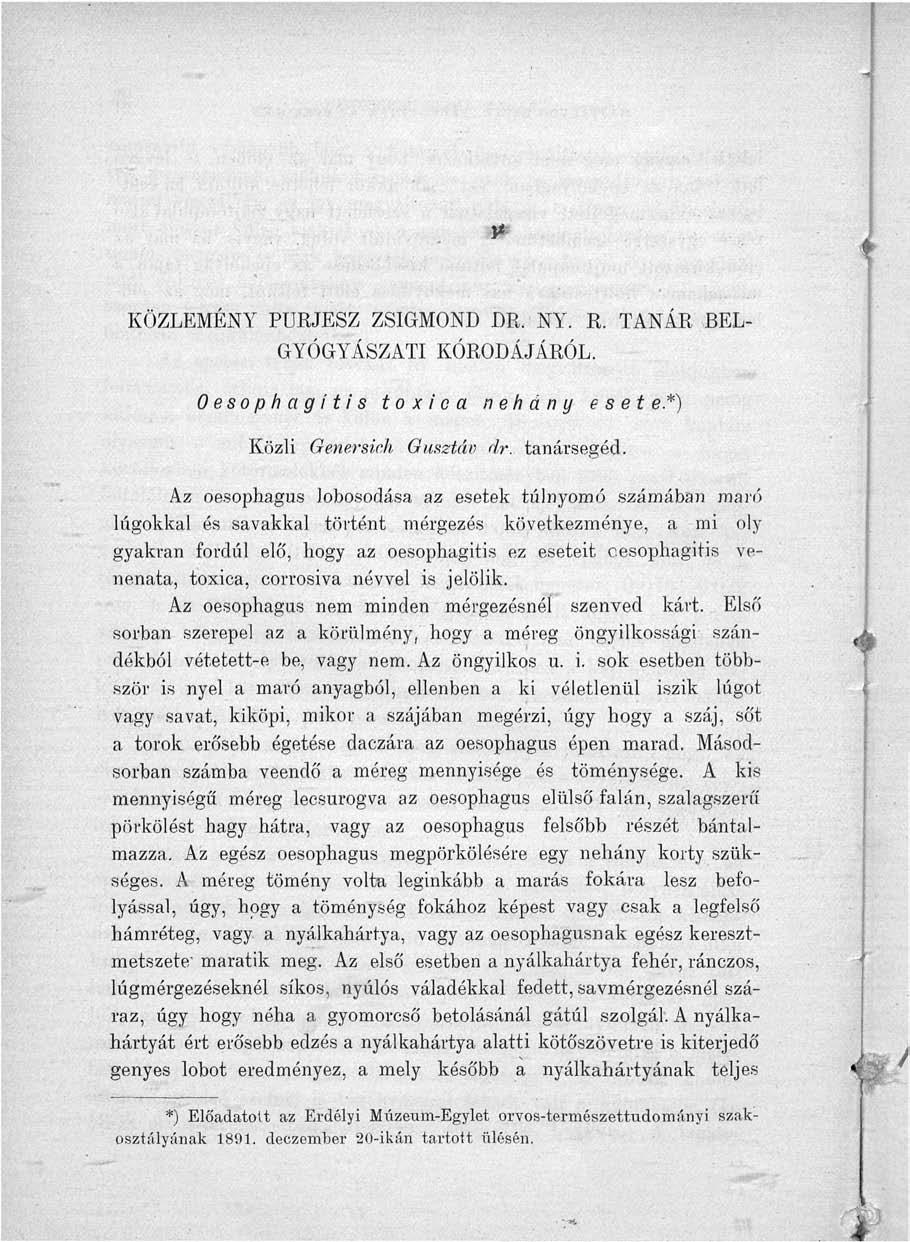 a KÖZLEMÉNY PÜRJESZ ZSIGMOND DR. NY. R. TANÁR BEL GYÓGYÁSZATI KORÓDÁJÁRÓL. Oesophagítis toxioa néhány eset e.*) Közli Genersieh Gusztáv dr. tanársegéd.