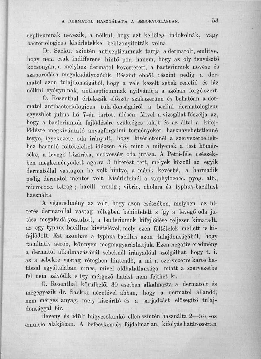 A DERMATOL HASZNÁLATA A SEBORVOSLÁSBAN. 53 septicumnak nevezik, a nélkül, hogy azt kellőleg indokolnák, vagy bacteriologicus kísérletekkel bebizonyították volna. Dr.
