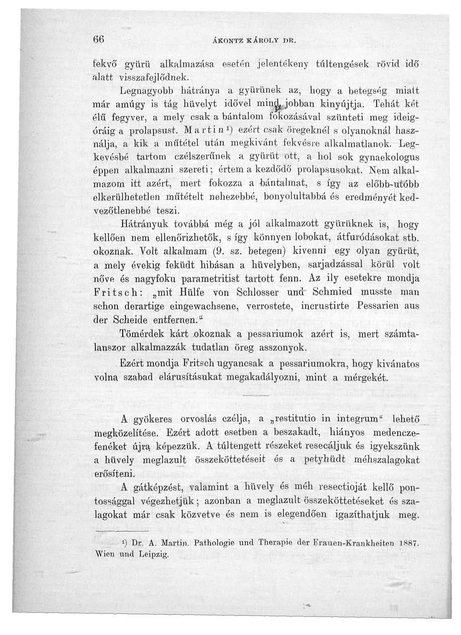 66 ÁK0NTS5 KÁROLY DR. fekvő gyürü alkalmazása esetén jelentékeny túltengések rövid idő alatt visszafejlődnek.