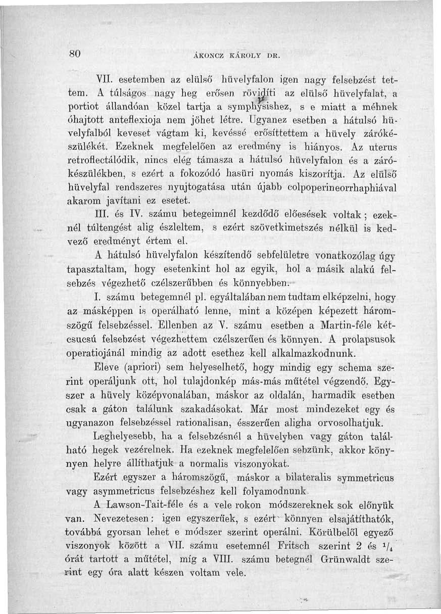 80 AKONCZ KAROLY DR. VII. esetemben az elülső hüvelyfalon igen nagy felsebzést tettem.