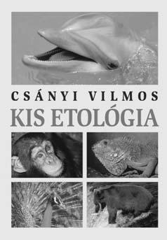TUDOMÁNY, TÖRTÉNELEM, MŰVELŐDÉSTÖRTÉNET CSÁNYI VILMOS KIS ETOLÓGIA ISBN 978-963-09-5722-9 Honnan tudja a kullancs, mikor kell rávetnie magát az áldozatára?