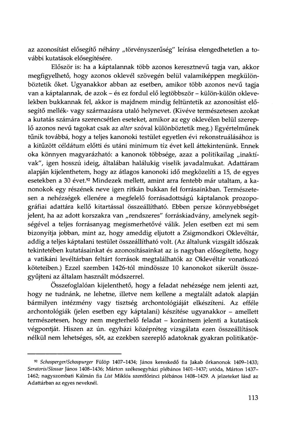 az azonosítást elősegítő néhány törvényszerűség" leírása elengedhetetlen a további kutatások elősegítésére.