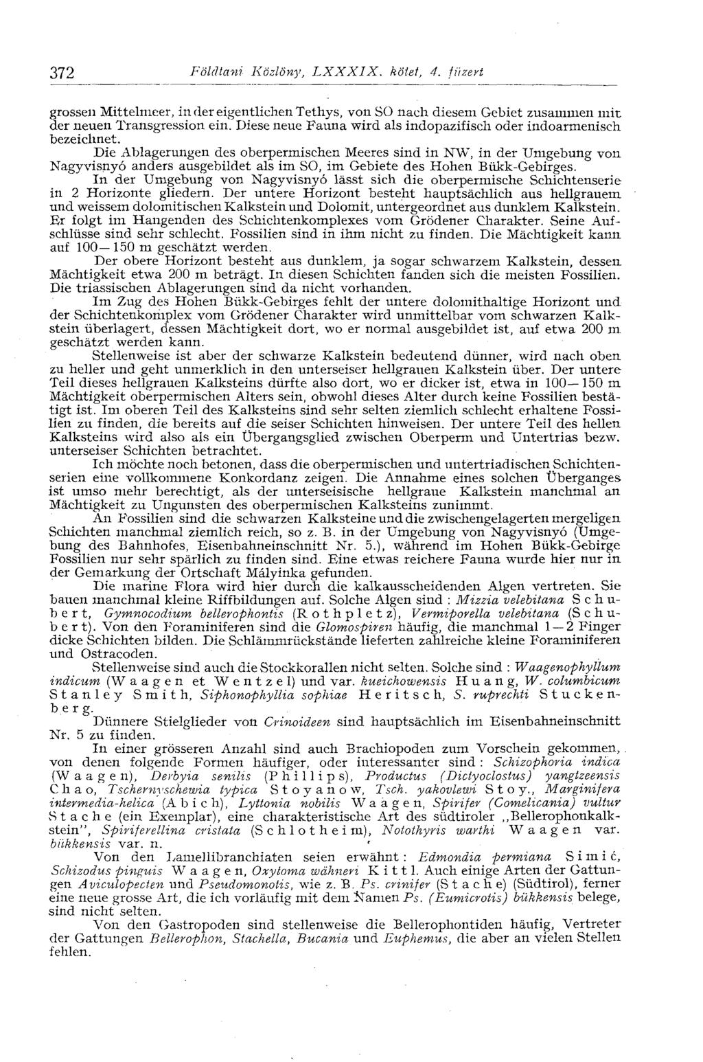 372 Földtani Közlöny, LXXXIX. kötet, 4. tüzért grossen Mittelmeer, in der eigentlichen Tethys, von SO nach diesem Gebiet zusammen mit der neuen Transgression ein.
