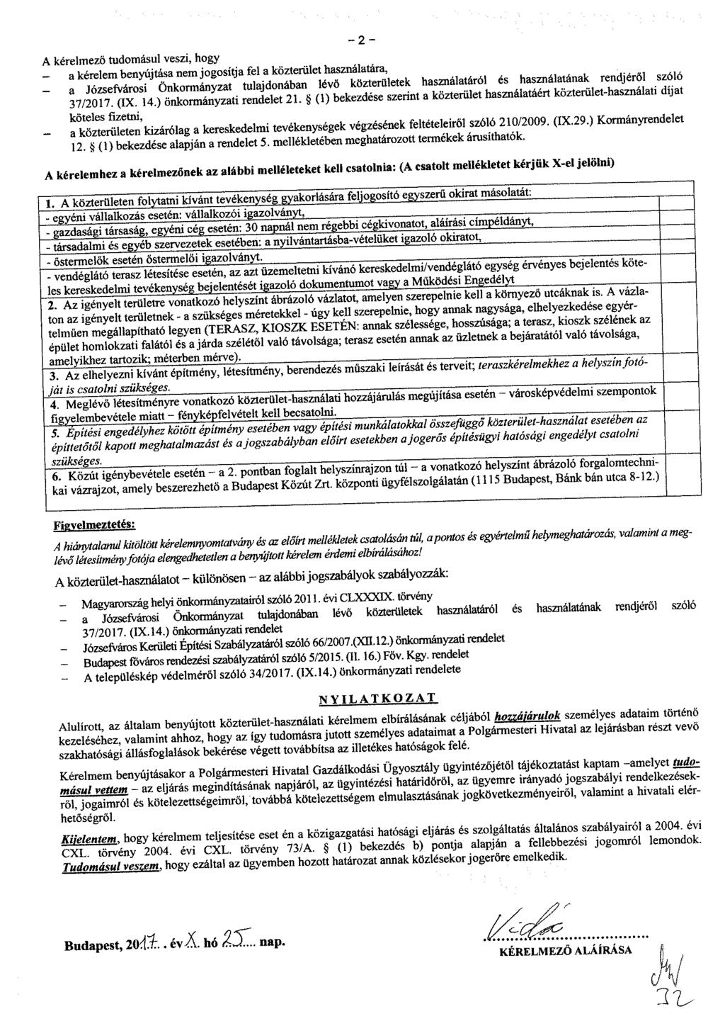 A kérelmező remic/.u tudomásul iuuuhkwui veszi, hogy a kérelem benyújtása nem jogosítja fel használatóröl és használatának rendjéről szélé - a közt^'tízáré.