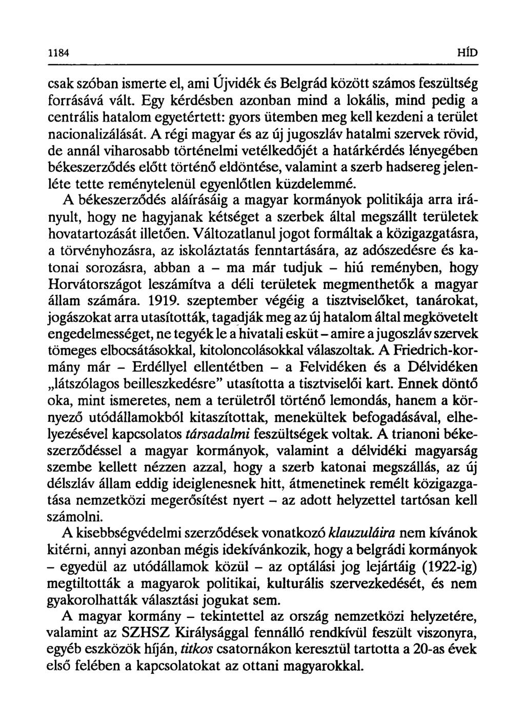 csak szóban ismerte el, ami Újvidék és Belgrád között számos feszültség forrásává vált.