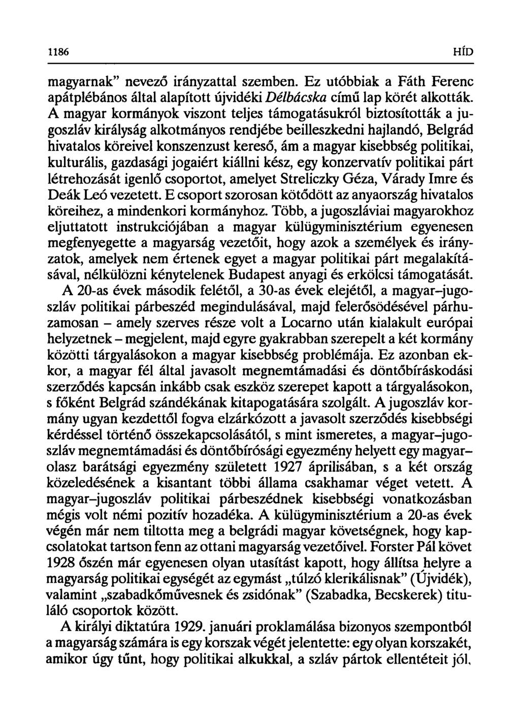 magyarnak" nevező irányzattal szemben. Ez utóbbiak a Fáth Ferenc apátplébános által alapított újvidéki Délbácska című lap körét alkották.