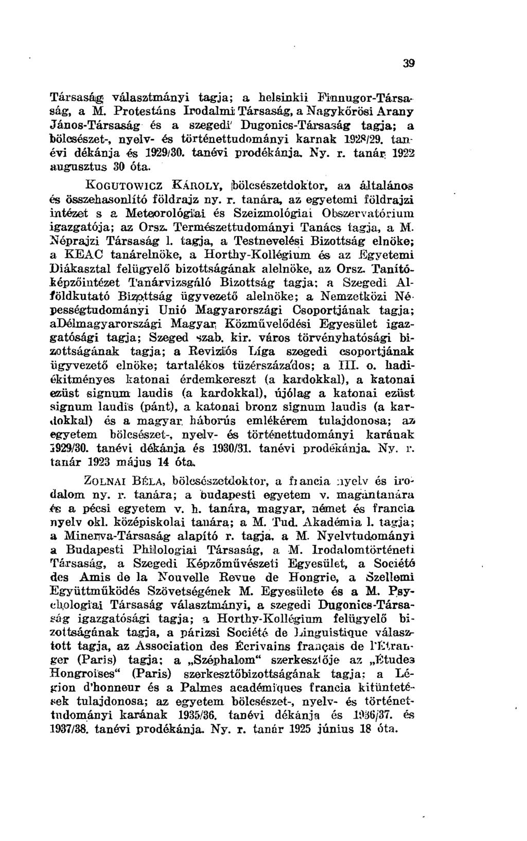 39 Társaság választmányi tagja; a helsinkii Finnugor-Társa.. ság, a M.