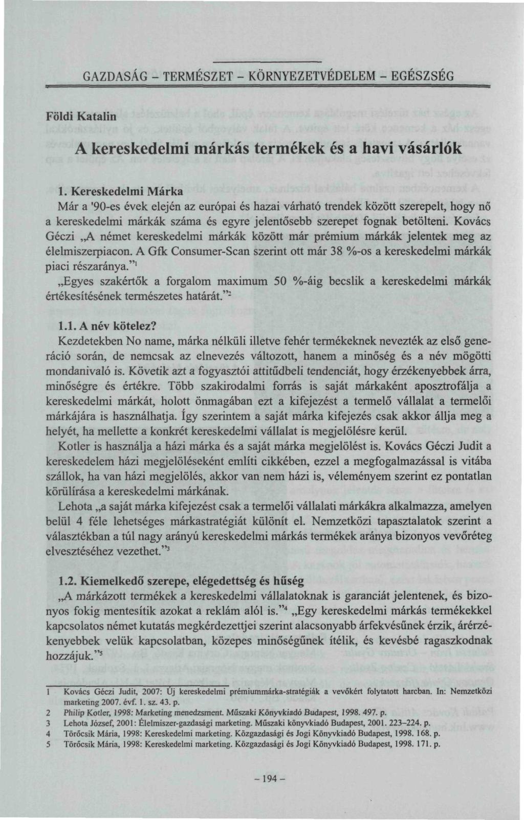 GAZDASÁG - TERMÉSZET - KÖRNYEZETVÉDELEM - EGÉSZSÉG Földi Katalin A kereskedelmi márkás termékek és a havi vásárlók 1.