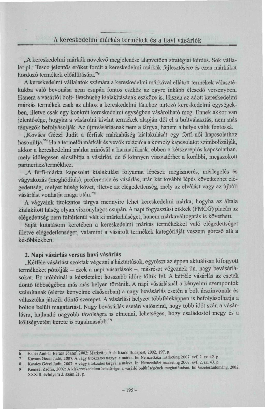 A kereskedelmi márkás termékek és a havi vásárlók A kereskedelmi márkák növekvő megjelenése alapvetően stratégiai kérdés. Sok vállalat pl.
