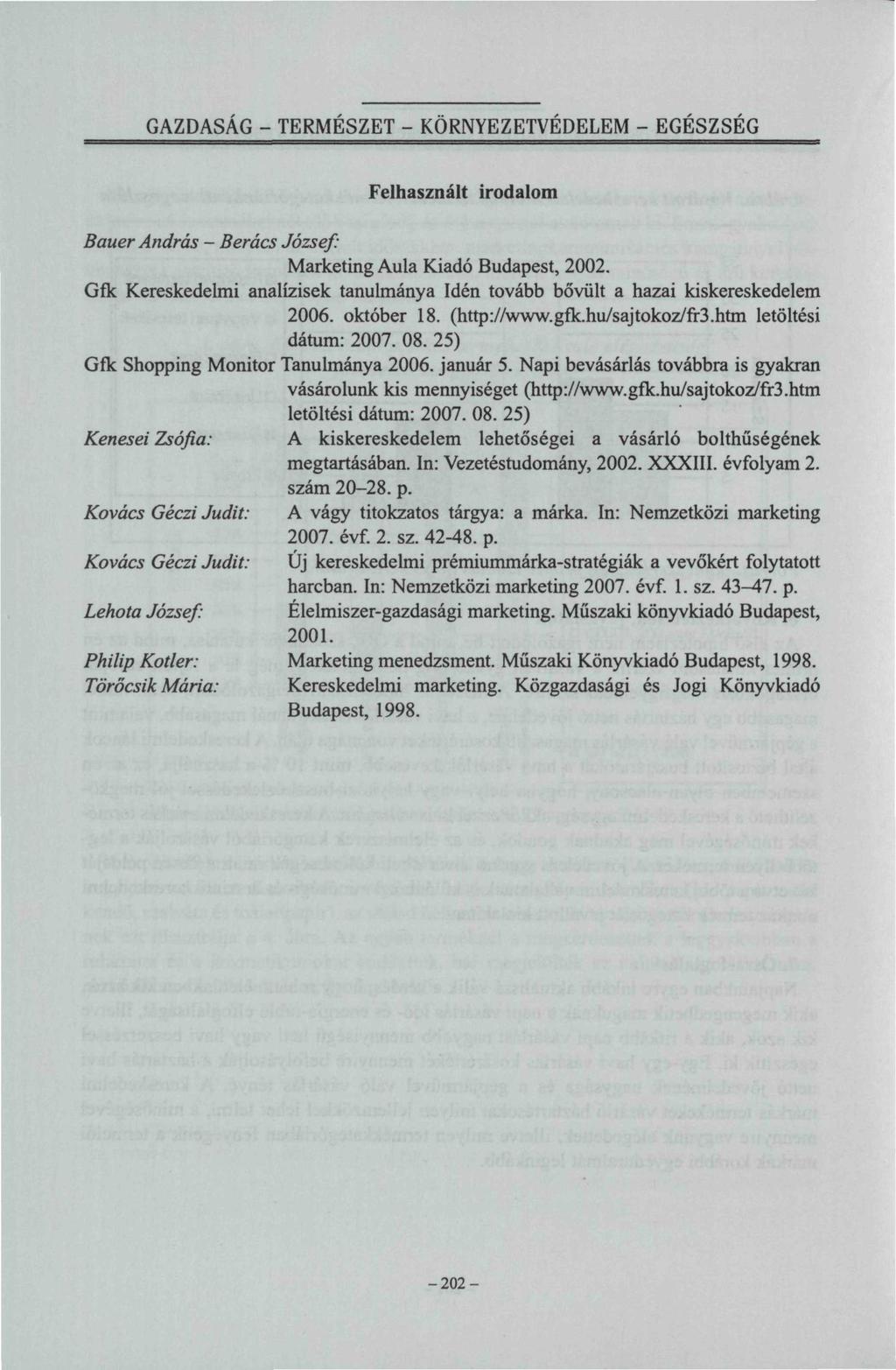 GAZDASÁG - TERMESZÉT - KÖRNYEZETVEDELEM - EGÉSZSÉG Felhasznált irodalom Bauer András - Berács József: Marketing Aula Kiadó Budapest, 2002.
