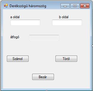 8. feladat Egy derékszögű háromszög két (valós) befogóját bekérve az átfogó kiszámítása.