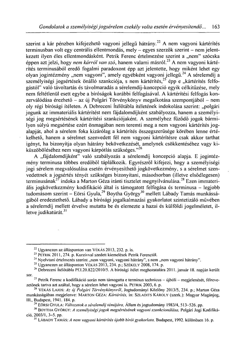 Gondolatok a személyiségi jogsérelem csekély volta esetén érvényesítendő.. 163 szerint a kár pénzben kifejezhető vagyoni jellegű hátrány.