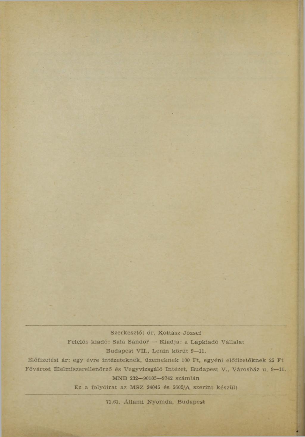 Szerk esztő: dr. K ottász József F elelő s kiadó: Sala Sán dor K iadja: a L apkiadó V állalat B udapest VII., Lenin körút 9 11.