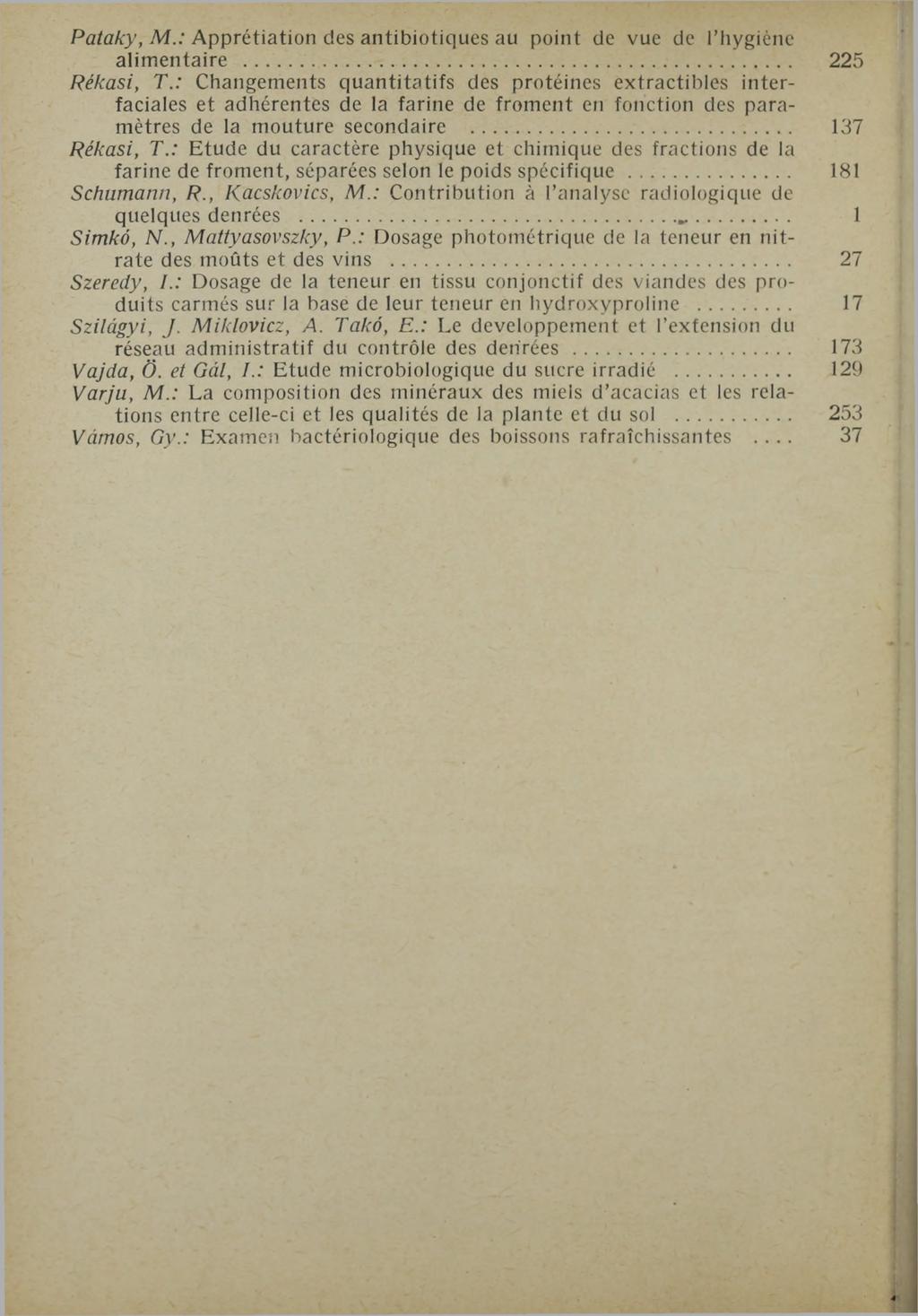 Pataky, M.: Apprétiation des antibiotiques au point de vue de l hygiene alimentaire... 225 Rékasi, T.