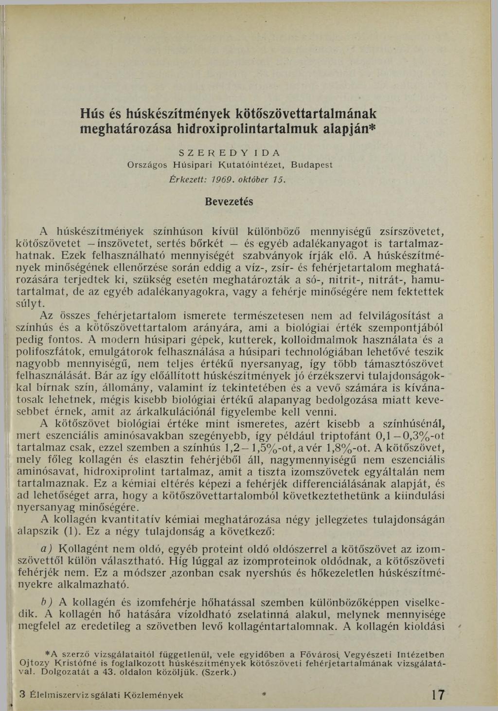 ! Hús és húskészítmények kötőszövettartalmának meghatározása hidroxiprolintartalmuk alapján* SZEREDY IDA Országos H úsipari K utatóintézet, Budapest Érkezett: 1969. október 15.